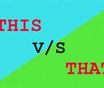 Image result for This vs That