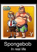 Image result for Real Life Spongebob Meme