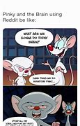 Image result for Brain Pinky and the Rude Meme