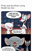 Image result for Pinky and the Brain Deformed Meme