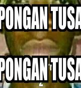 Image result for Pongan Tuz's Meme