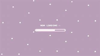 Image result for Aesthetic Loading Screen