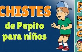 Image result for Chistes De Pepito Graciosos
