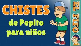 Image result for Chistes De Pepito Graciosos
