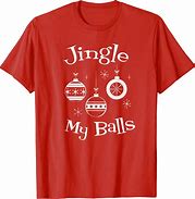 Image result for Jingle Balls Pajama Shirt