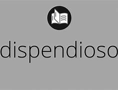 Image result for dispendioso