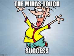 Image result for Midus Touch Meme