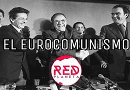 Image result for eurocomunista