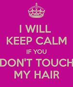 Image result for Don't Touch My Hair Quotes