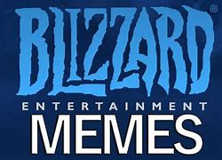 Image result for Blizzard Entertainment Meme