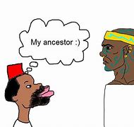Image result for Muh Ancestor Meme