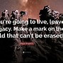 Image result for Quotes About Leaving a Legacy
