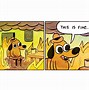 Image result for Everything Is Going Fine Meme