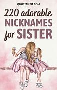Image result for Nicknames for Sister