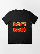 Image result for Don't Panic T-Shirt