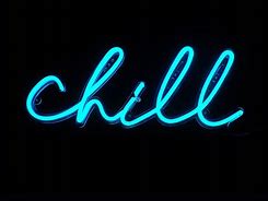 Image result for Chill Neon Sign