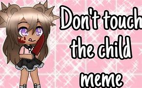 Image result for Don't Touch My Child Meme