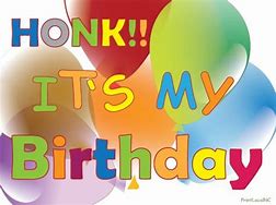 Image result for Honk It's My Birthday