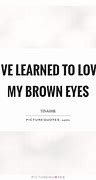 Image result for Brown Eyes Quotes