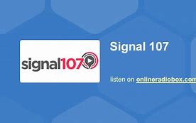Image result for Signal 107 Radio