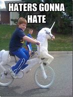 Image result for Haters Gonna Hate Unicorn Meme