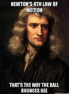 Image result for Newton's Laws of Motion Memes