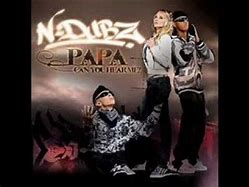 Image result for N-Dubz Papa Can You Hear Me