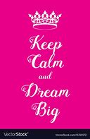 Image result for Keep Calm and Dream