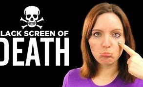 Image result for Black Screen of Death Meaning