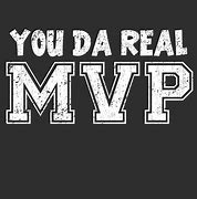 Image result for Your the Real MVP