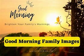 Image result for Morning My Family