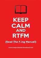Image result for Keep Calm and Rtfm