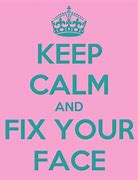 Image result for Fix Your Face Meme