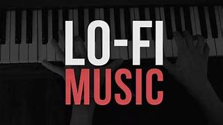 Image result for What Does Lo-Fi Mean