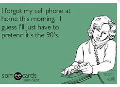 Image result for Forgot Cell Phone Meme