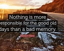 Image result for The Good Old Days Quotes