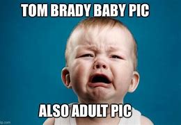 Image result for Tom Brady Cry Baby Meme