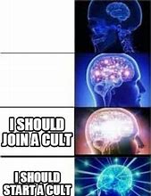 Image result for Who Waht to Start a Cult Meme
