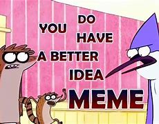 Image result for What an Idea Meme