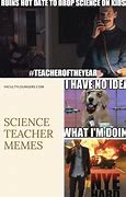 Image result for Science Teacher Memes