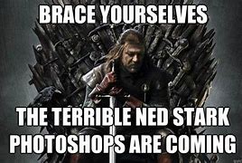 Image result for Ned Stark BRACE Yourself Meme
