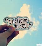 Image result for I Believe in You Meme