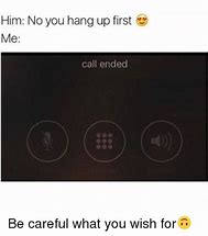 Image result for No You Hang Up Meme