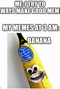 Image result for AM a Banana Meme