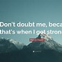 Image result for Don't Doubt Me Quotes