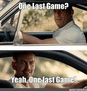 Image result for One Last Game Meme Fast and Furious