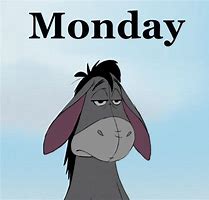 Image result for Eeyore Monday Meme