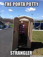 Image result for Porta Potty Water Meme