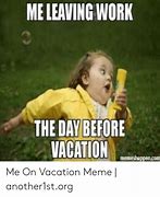 Image result for Me Leaving Work Vacation Meme