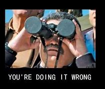 Image result for Funny You're Doing It Wrong Meme